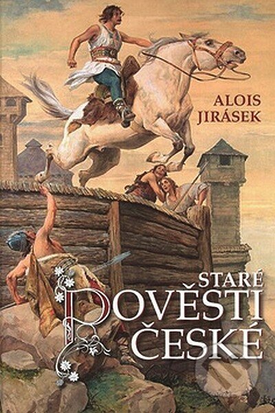 Staré pověsti české - Alois Jirásek, Ottovo nakladatelství, 2008