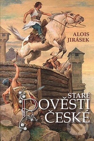 Staré pověsti české - Alois Jirásek, Ottovo nakladatelství, 2008