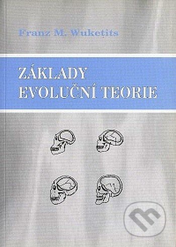 Základy evoluční teorie - Franz M. Wuketits, IRIS, 2007