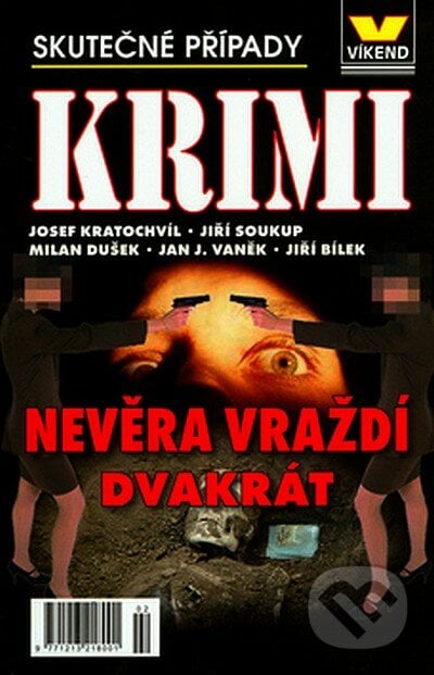 Nevěra vraždí dvakrát - Josef Kratochvíl a kolektiv autorů, Víkend, 2006