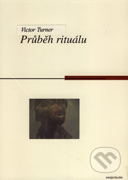 Průběh rituálu - Victor Turner, Computer Press, 2004