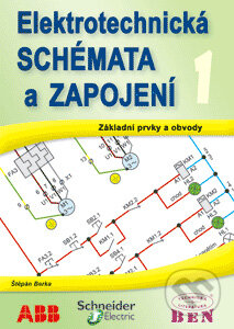 Elektrotechnická schémata a zapojení 1 - Štěpán Berka, BEN - technická literatura, 2008