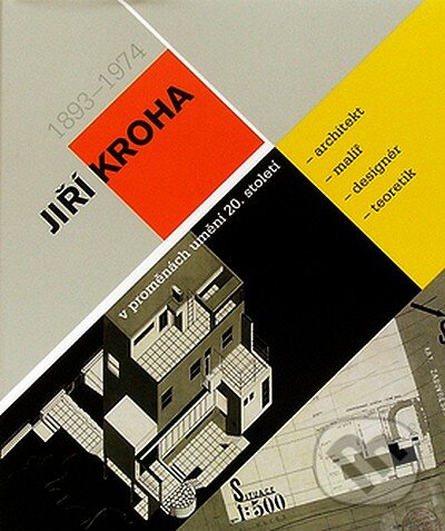 Jiří Kroha - 1983 - 1974 architekt, malíř, designér, teoretik - Kolektiv autorů, ERA group, 2007
