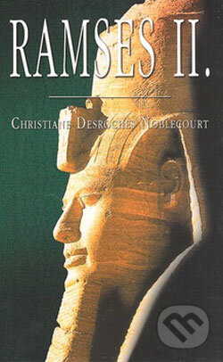 Ramses II. - Christiane Desroches Noblecourt, Domino, 2008