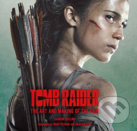 Tomb Raider (The Art and Making of the Film) - Sharon Gosling - kniha z kategorie Fantasy