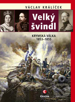 Velký švindl (Krymská válka 1853–1855) - Václav Králíček - kniha z kategorie Historie