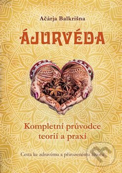 Ájurvéda - Kompletní průvodce teorií a praxí - Ačárja Balkrišna, Plot, 2018