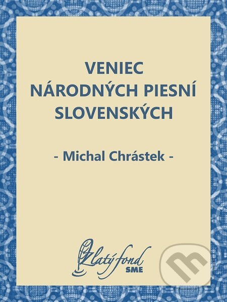 Veniec národných piesní slovenských - Michal Chrástek, Petit Press