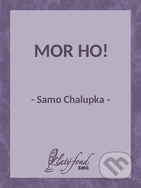 Mor ho! - Samo Chalupka, Petit Press