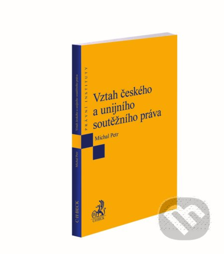 Vztah českého a unijního soutěžního práva - Michal Petr, C. H. Beck, 2018