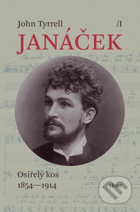 Janáček I. - Osiřelý kos (1854-1914) - John Tyrrell, Host, 2018