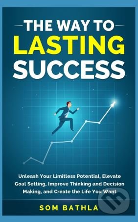 The Way to Lasting Success - Som Bathla
