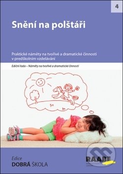 Snění na polštáři - Stanislava Kociánová, Hana Nádvorníková, Markéta Kubecová, Raabe, 2018