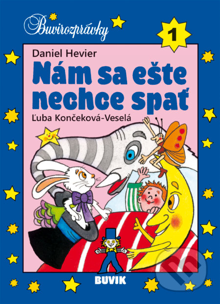 Nám sa ešte nechce spať - Daniel Hevier, Ľuba Končeková-Veselá (ilustrátor), Buvik, 2018