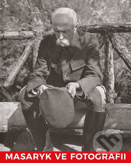 Masaryk ve fotografii - kolektiv - kniha z kategorie Fotografie