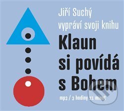 Klaun si povídá s Bohem - Jiří Suchý, Galén, spol. s r.o., 2018