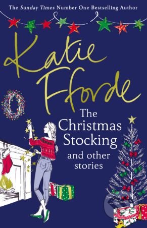 The Christmas Stocking and Other Stories - Katie Fforde, Arrow Books, 2018