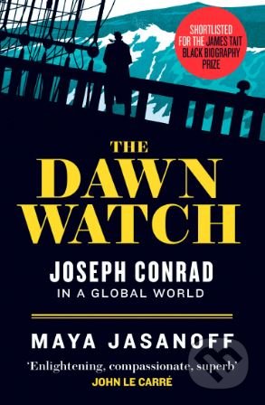 The Dawn Watch (Joseph Conrad In A Global World) - Maya Jasanoff - kniha z kategorie Historie