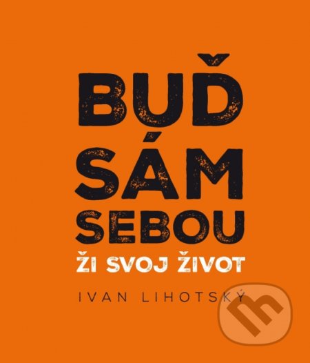 Buď sám sebou - Ivan Lihotsky, Samdan, 2018
