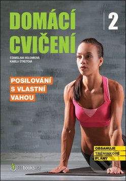 Domácí cvičení 2 (Posilování s vlastní vahou) - Kamila Štreitová, Stanislava Holomková - kniha z kategorie Individuální sporty
