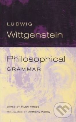 Philosophical Grammar - Ludwig Wittgenstein, University of California Press, 2005