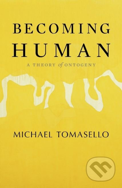 Becoming Human - Michael Tomasello, The Belknap, 2019