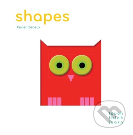 Kniha: Touchthinklearn: Shapes (Xavier Deneux). Chronicle Books, 2014