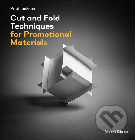 Cut and Fold Techniques for Promotional Materials - Paul Jackson, Laurence King Publishing, 2018