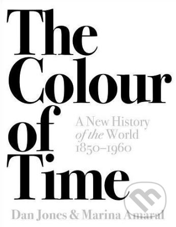 The Colour of Time - Marina Amaral, Dan Jones, Head of Zeus, 2018
