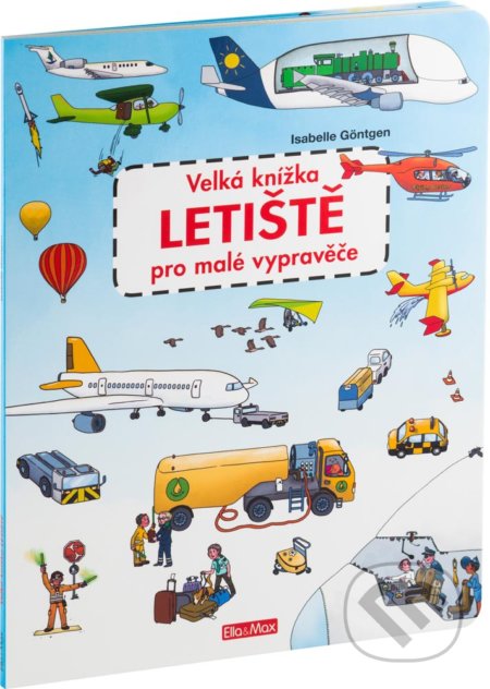 Velká knížka - Letiště pro malé vypravěče - Valeria Monferto de Fabianis, Fabiana Attanasio (illustrácie), Ella & Max, 2017