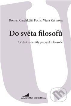 Do světa filosofů - Roman Cardal, Academia Bohemica, 2018