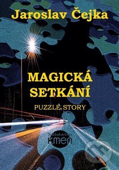 Magická setkání aneb Puzzle story - Jaroslav Čejka, Kmen, 2018
