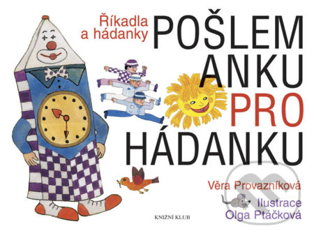 Pošlem Anku pro hádanku - Říkadla a hádanky - Věra Provazníková, Olga Ptáčková (ilustrátor), Pikola, 2018