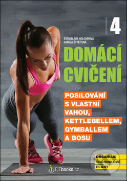 Domácí cvičení 4 (Posilování s vlastní vahou, kettlebellem, gymballem a BOSU) - kniha z kategorie Individuální sporty