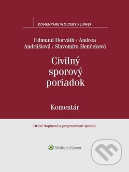 Civilný sporový poriadok - Edmund Horváth, Andrea Andrášiová, Slavomíra Henčeková, Wolters Kluwer, 2018