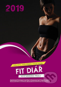 Fit diář 2019 - pro ženy (Když nemůžeš, přidej!) - Stanislava Holomková, Kamila Štreitová