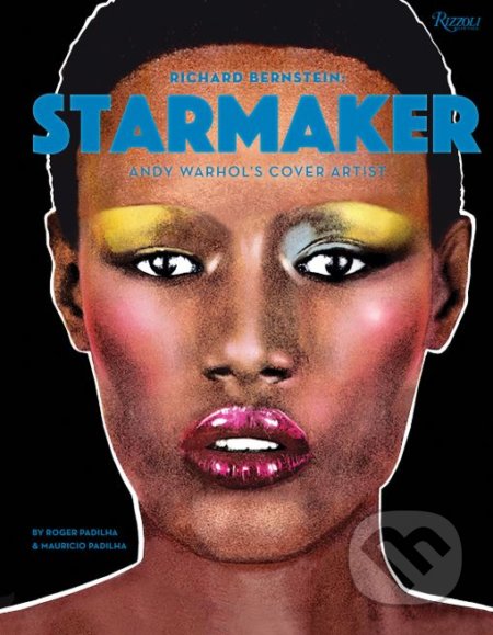 Richard Bernstein Starmaker - Mauricio Padilha, Roger Padilha, Rizzoli Universe, 2018