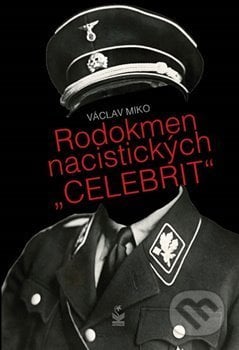 Rodokmen nacistických &quot;celebrit&quot; - Václav Miko, Petrklíč, 2018