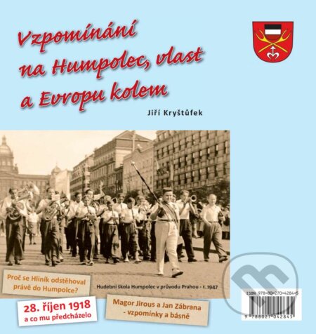Vzpomínání na Humpolec, vlast a Evropu kolem - Jiří Kryštůfek, Nová tiskárna Pelhřimov, 2018