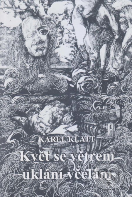 Květ se větrem uklání včelám - Karel Klatt, Vydavateľstvo Spolku slovenských spisovateľov, 2018
