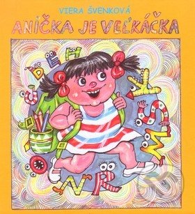 Anička je veľkáčka - Viera Švenková, Vydavateľstvo Spolku slovenských spisovateľov, 2018