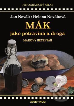 Mák jako potravina a droga - Jan Novák, Aventinum, 2018