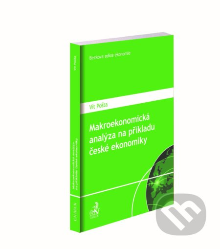 Makroekonomická analýza na příkladu české ekonomiky - Vít Pošta, C. H. Beck, 2018
