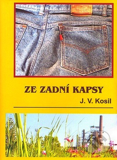 Kniha: Ze zadní kapsy (J. V. Kosil)