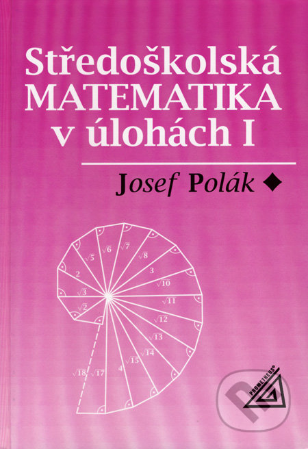 Středoškolská matematika v úlohách I - Josef Polák, Spoločnosť Prometheus, 2006