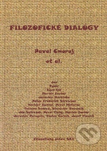 Filozofické dialógy - Pavel Cmorej, Filozofický ústav SAV, 2008