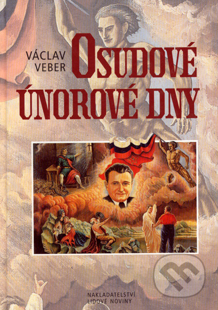 Osudové únorové dny 1948 - Václav Veber, Nakladatelství Lidové noviny, 2008