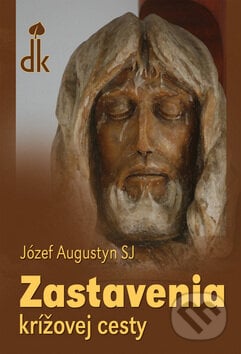 Zastavenia krížovej cesty - Józef Augustyn, Dobrá kniha, 2008