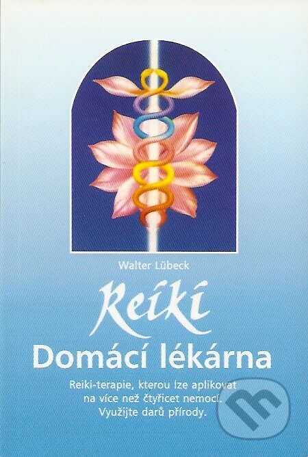 Reiki - Domácí lékárna - Walter Lübeck, Pragma, 1998