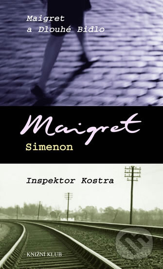 Maigret a Dlouhé Bidlo, Inspektor Kostra - Georges Simenon, Knižní klub, 2007